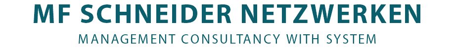 MF SCHNEIDER NETZWERKEN
MANAGEMENT CONSULTANCY WITH SYSTEM